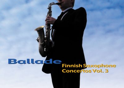 Ballade – Finnish Saxophone Concertos vol. 3